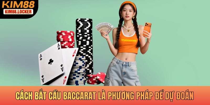 Cách bắt cầu baccarat là phương pháp để dự đoán kết quả