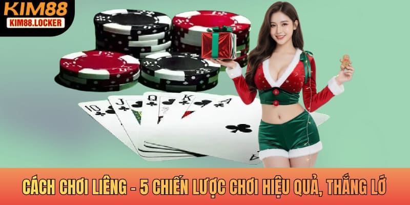 Cách Chơi Liêng - 5 Chiến Lược Chơi Thắng Lớn