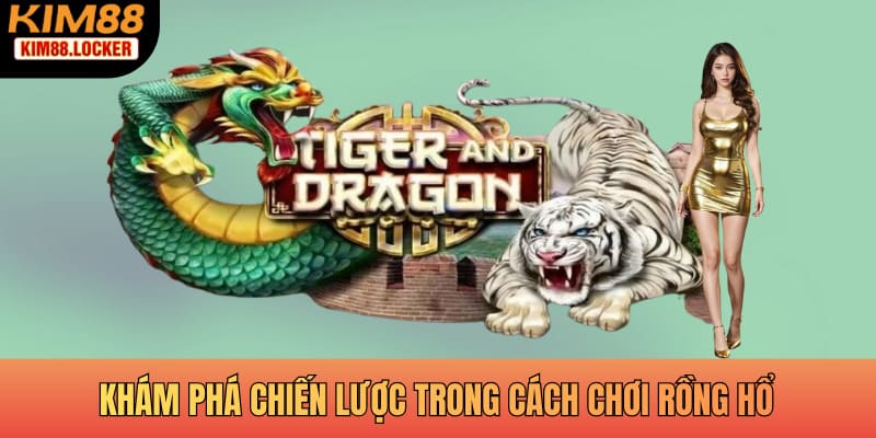 Khám phá chiến lược trong cách chơi rồng hổ để tăng tỷ lệ thắng