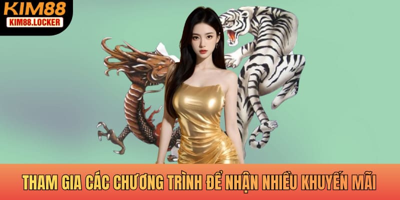 Tham gia các chương trình để nhận nhiều khuyến mãi khủng