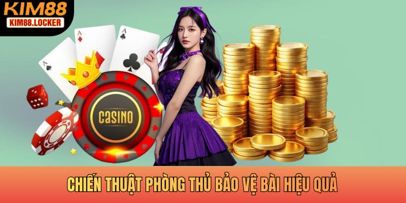 Chiến thuật phòng thủ bảo vệ bài hiệu quả