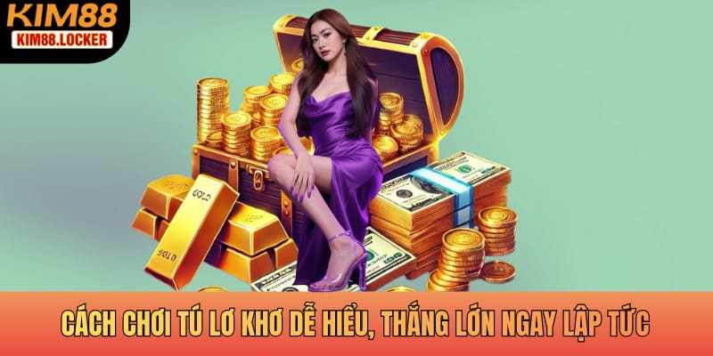 Cách chơi tú lơ khơ dễ hiểu, thắng lớn ngay lập tức