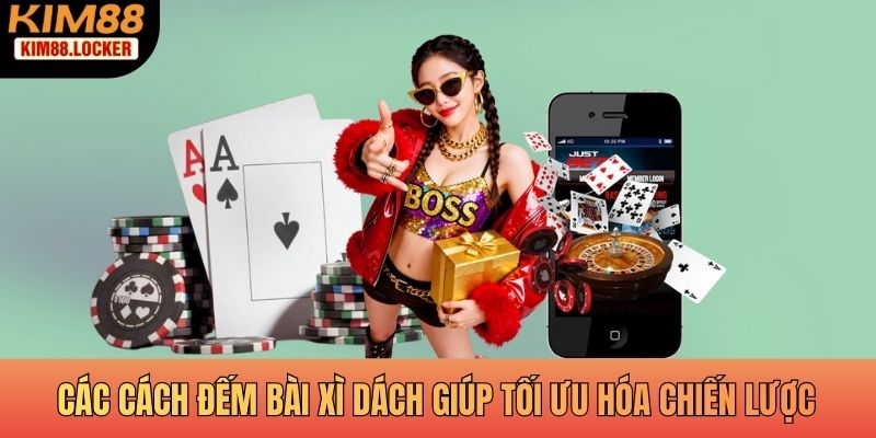 Các cách đếm bài xì dách giúp tối ưu hóa chiến lược chơi