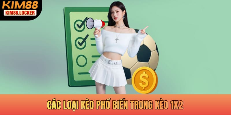 Các loại kèo phổ biến trong kèo 1X2