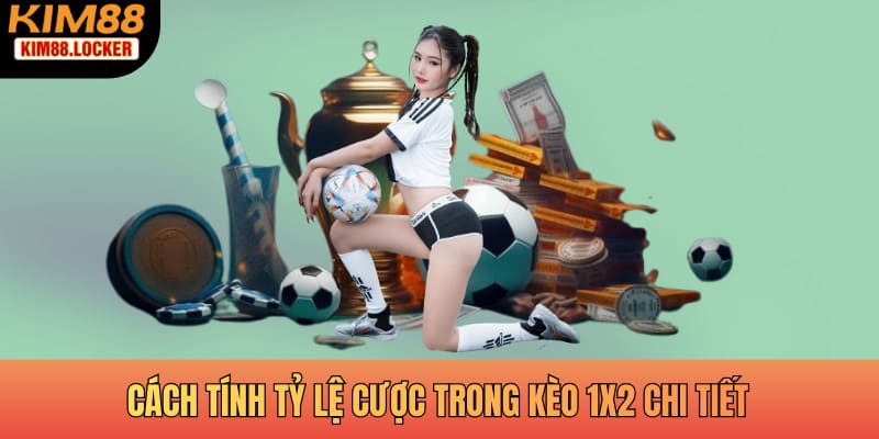 Cách tính tỷ lệ cược trong kèo 1X2 chi tiết và chính xác