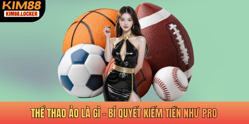 Thể Thao Ảo Là Gì - Bí Quyết Kiếm Tiền Như Dân Pro
